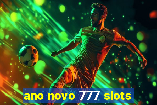 ano novo 777 slots